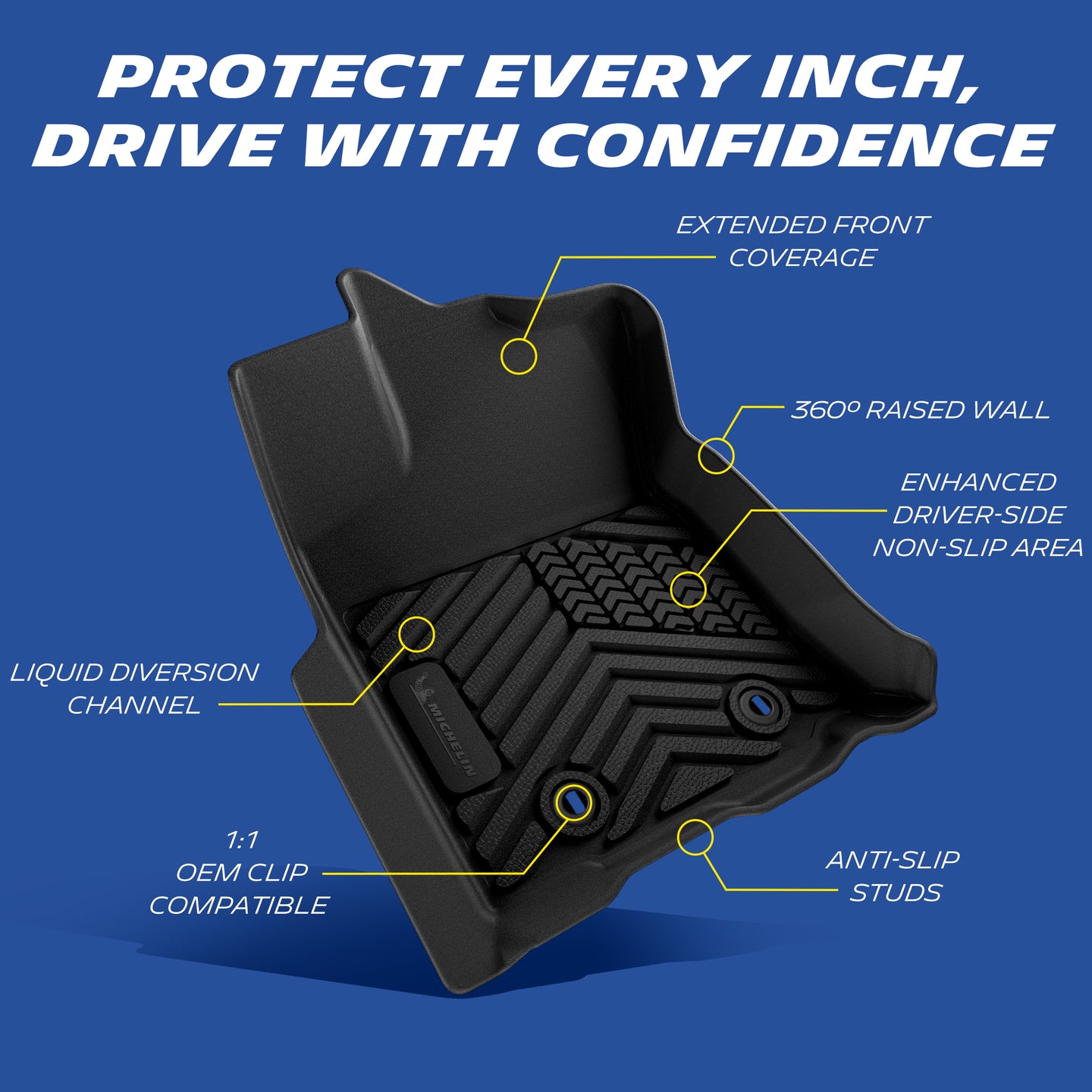 Extended coverage, anti-slip studs, raised wall, OEM clips, drainage channels.