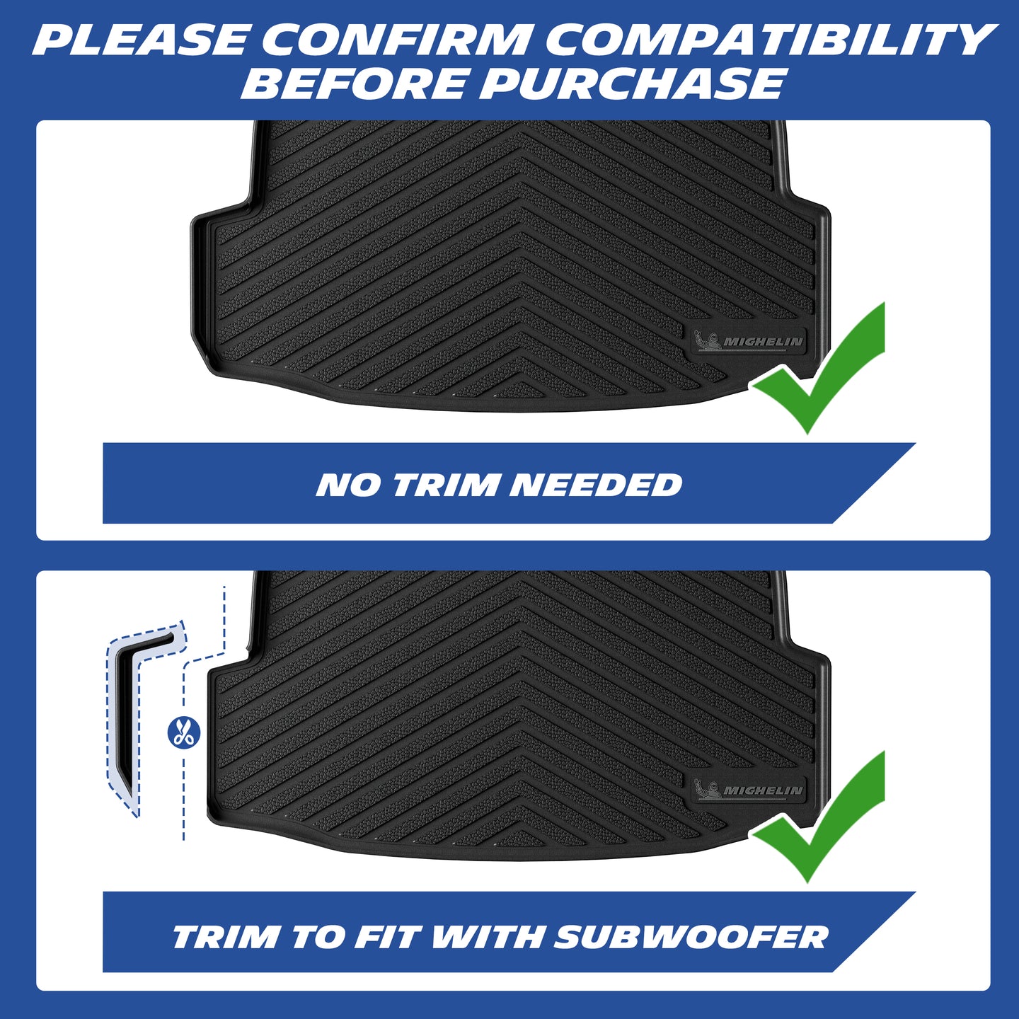 Michelin TPE floor mats, please confirm compatibility before purchase: no trim needed for models without subwoofer, trim to fit for models with subwoofer for perfect installation.