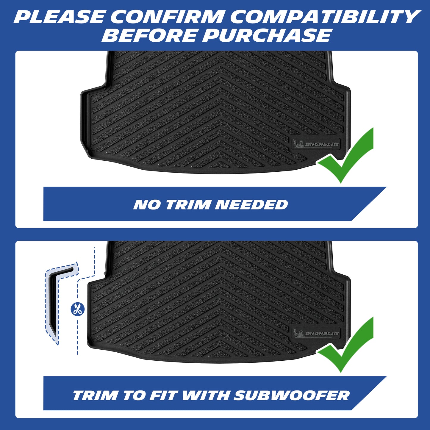 Michelin TPE floor mats, please confirm compatibility before purchase: no trim needed for models without subwoofer, trim to fit for models with subwoofer for perfect installation.